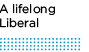 A lifelong Liberal