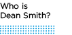 Who is Dean Smith?